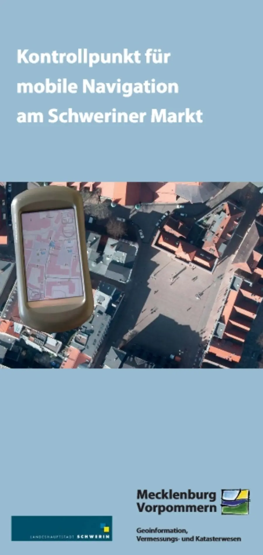 Faltblatt Kontrollpunkt für mobile Navigation am Schweriner Markt, Quelle: Landesamt für innere Verwaltung, Amt für Geoinformation, Vermessungs- und Katasterwesen